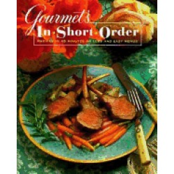 gourmets in short order recipes in 45 minutes or less and easy menus