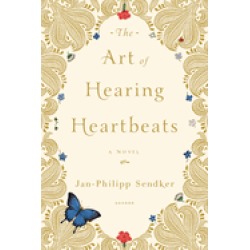 art of hearing heartbeats a novel