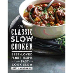classic slow cooker best loved family recipes to make fast and cook slow