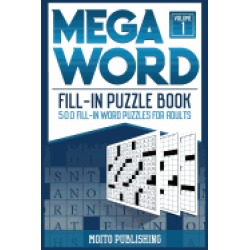 mega word fill in puzzle book 500 fill in word puzzles for adults volume 1