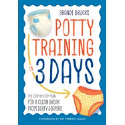 potty training in 3 days the step by step plan for a clean break from dirty