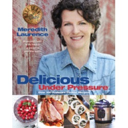delicious under pressure over 100 pressure cooker and instant pot recipes