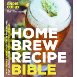 home brew recipe bible an incredible array of 101 craft beer recipes from c