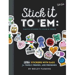 stick it to em playful stickers to color and create 275 stickers with sass