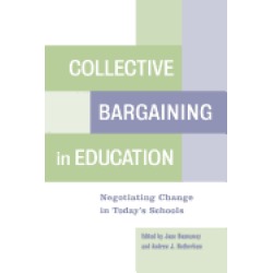 collective bargaining in education negotiating change in todays schools