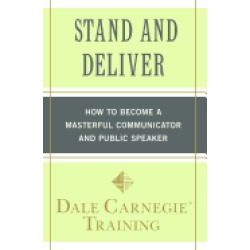 stand and deliver how to become a masterful communicator and public speaker