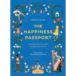 happiness passport a world tour of joyful living in 50 words