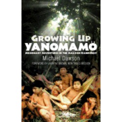 growing up yanomamo missionary adventures in the amazon rainforest