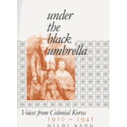 under the black umbrella voices from colonial korea 1910 1945