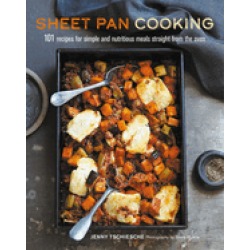 sheet pan cooking 101 recipes for simple and nutritious meals straight from