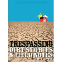 trespassing dirt stories and field notes