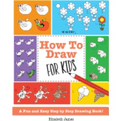 how to draw for kids a fun and easy step by step drawing book
