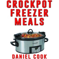 crockpot freezer meals 2nd edition 110 delicious crockpot freezer meals