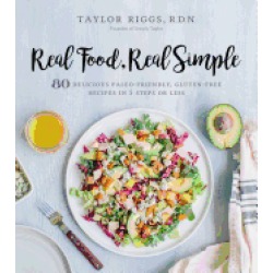 real food real simple 80 delicious paleo friendly gluten free recipes in 5