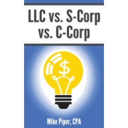 llc vs s corp vs c corp explained in 100 pages or less