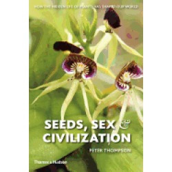 seeds sex and civilization how the hidden life of plants has shaped our wor