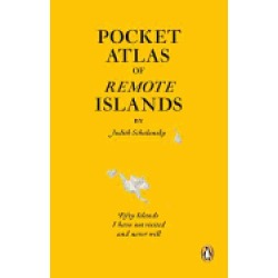 pocket atlas of remote islands fifty islands i have not visited and never w