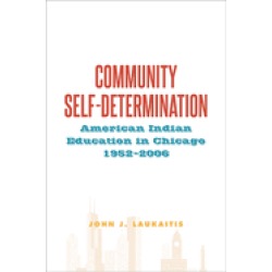 community self determination american indian education in chicago 1952 2006