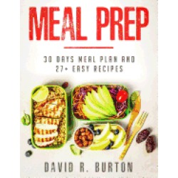 meal prep a complete meal prep cookbook with 30 days meal plan for weight l