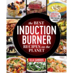 best induction burner recipes on the planet 100 easy recipes for your porta