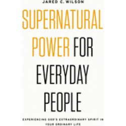 supernatural power for everyday people experiencing gods extraordinary spir