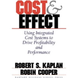 cost and effect using integrated cost systems to drive profitability and pe