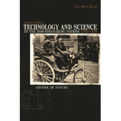 technology and science in the industrializing nations 1500 1914 control of