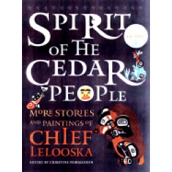 spirit of the cedar people more stories and paintings of chief lelooska boo