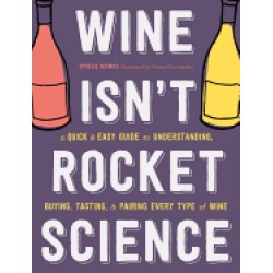 wine isnt rocket science a quick and easy guide to understanding buying tas