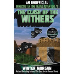 clash of the withers an unofficial minecrafters time travel adventure book
