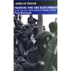fighting for the rain forest war youth and resources in sierra leone