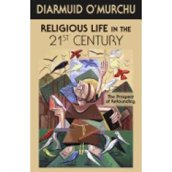 religious life in the 21st century the prospect of refounding