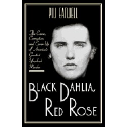 black dahlia red rose the crime corruption and cover up of americas greates